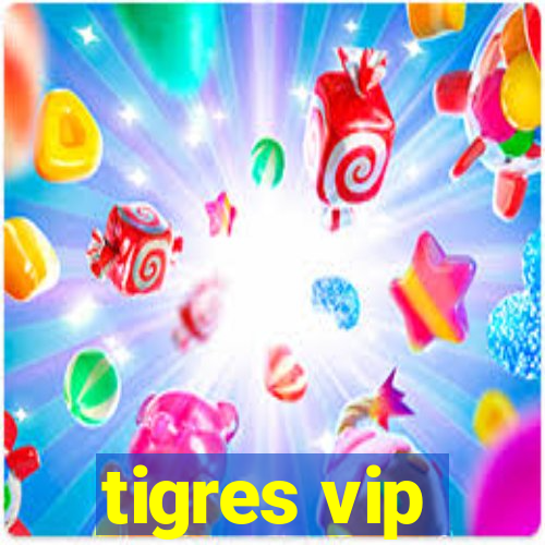 tigres vip